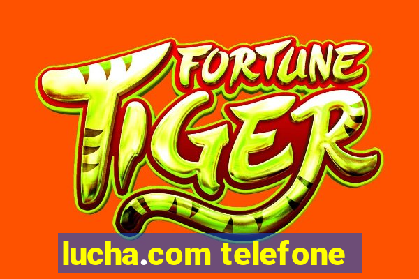 lucha.com telefone